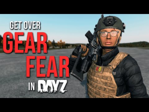 How to Get Over GEAR FEAR in DayZ | Tips and Tricks for PVP
