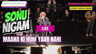 Maana Ke Hum Yaar Nahin | Meri Pyaari Bindu | Sonu Nigam LIVE in Sydney #sonunigam #sonunigamlive