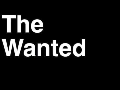 How to Pronounce The Wanted Music Group Boy Band