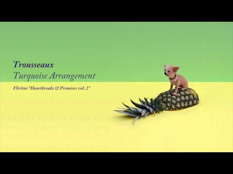 Trousseaux - Turquoise Arrangement (Flirtini: Heartbreaks & Promises vol. 2)