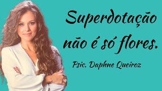 Superdotação não é só flores...