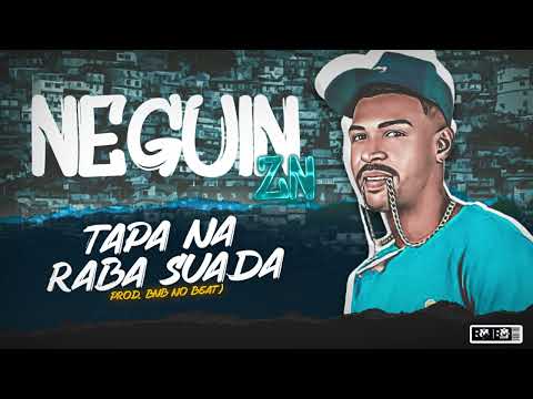 NEGUIN ZN - TAPA NA RABA SUADA (BNB NO BEAT)
