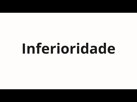 How to pronounce Inferioridade