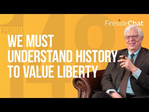 Fireside Chat Ep. 148 — We Must Understand History To Value Liberty | Fireside Chat