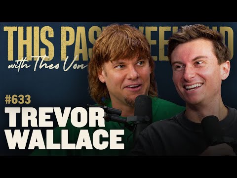 Trevor Wallace | This Past Weekend w/ Theo Von #633