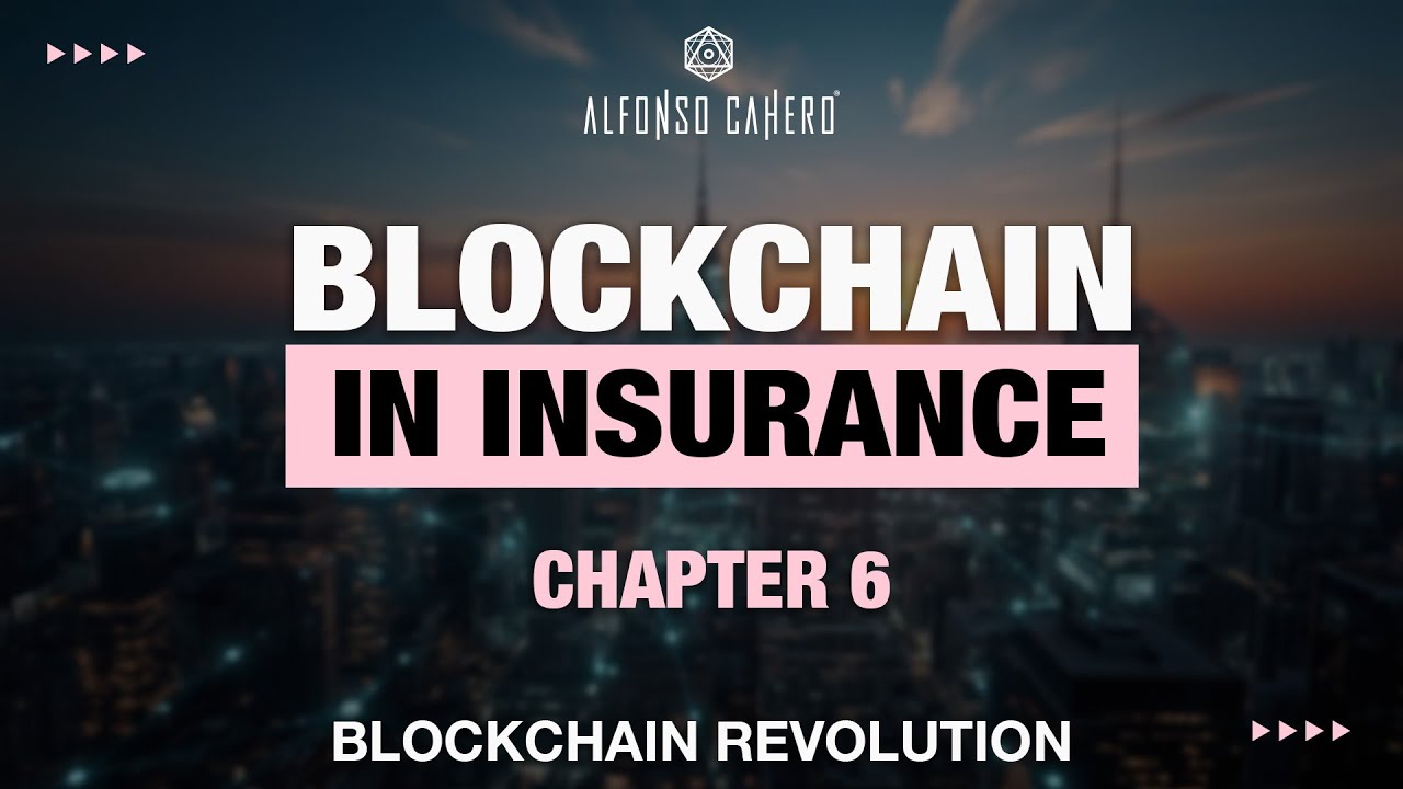 Blockchain In Insurance | Blockchain Revolution | Chapter 06 | Alfonso Cahero
