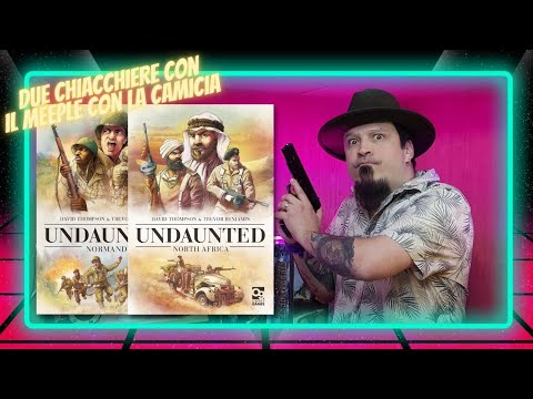 UNDAUNTED NORMANDY & NORTH AFRICA - Due chiacchiere con il Meeple con la camicia