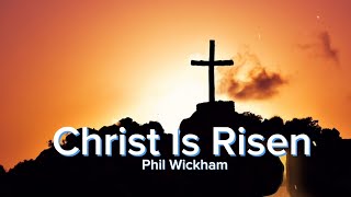 Christ Is Risen | Phil Wickham | Lyric Video