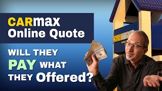 Selling a Car to CarMax  |  Online Quote: Will CarMax Pay what they Offered
