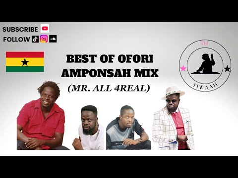BEST OF OFORI AMPONSAH MIX | DJ TIWAAH