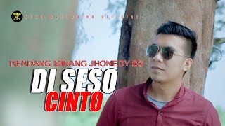 Download lagu Dendang Minang - DI SESO CINTO - Jhonedy Bs -Lagu Minang mp3 Download lagu Dendang Minang - DI SESO CINTO - Jhonedy Bs -Lagu Minang mp3