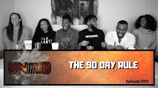 UNtitleD | Episode 007 - The 90 Day Rule [Podcast]