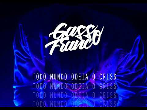 Gasso Franco - Todo mundo odeia o Criss