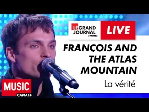 Frànçois and The Atlas Mountain - La vérité - Live du Grand Journal