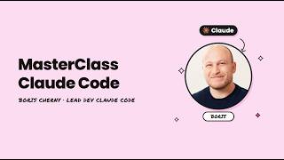 MasterClass du créateur de Claude Code : Boris Cherny