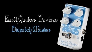 Earthquaker Devices Dispatch Master - Delay/Reverb