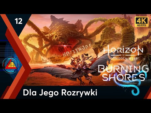 Horizon Forbidden West: Burning Shores | Dla Jego Rozrywki odc.12 | LZ