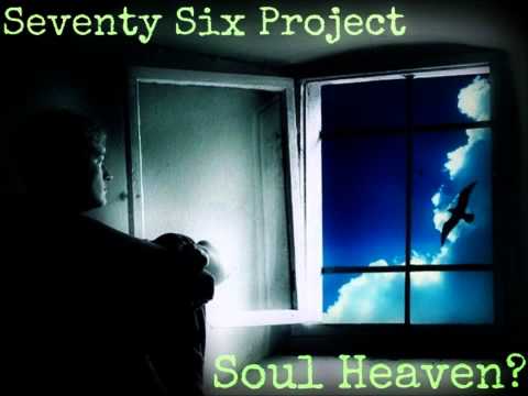 Seventy Six Project - Soul Heaven?