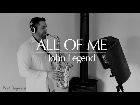 ALL OF ME by John Legend - ???? Sax Cover ???? by Paul Haywood