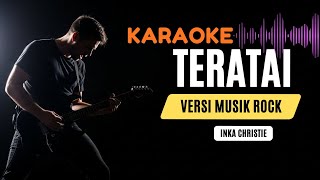 Download lagu Teratai - Inka Christie | Karaoke Rock Full Musik Tanpa Vokal mp3