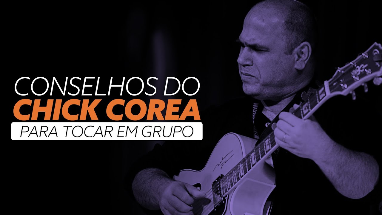 Os conselhos de Chick Corea | Nelson Faria