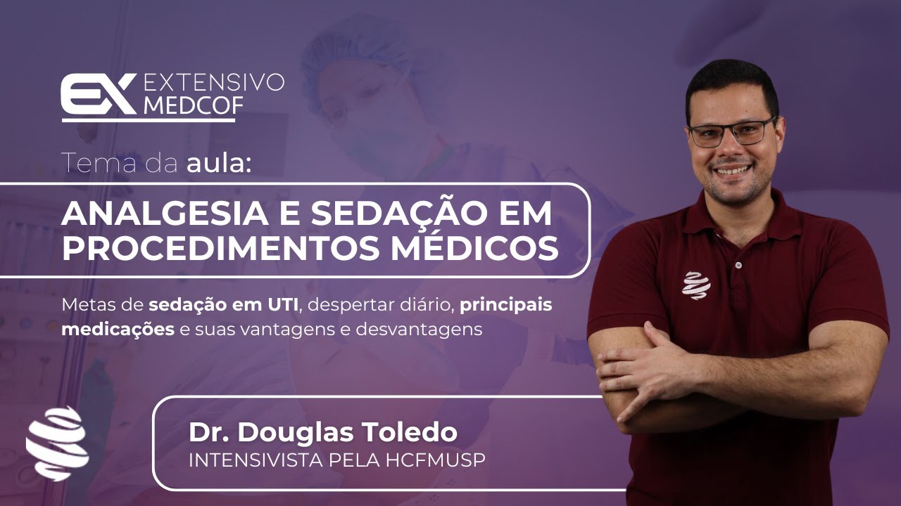 Analgesia e Sedação em Procedimentos Médicos. Com Dr. Douglas Toledo