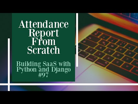 Attendance Report From Scratch - Building SaaS with Python and Django #97 thumbnail