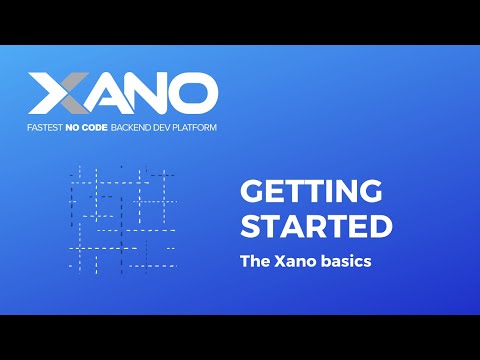 Xano - Getting Started and the Basics