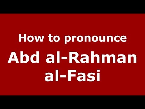 How to pronounce Abd al-Rahman al-Fasi (Arabic/Morocco) - PronounceNames.com