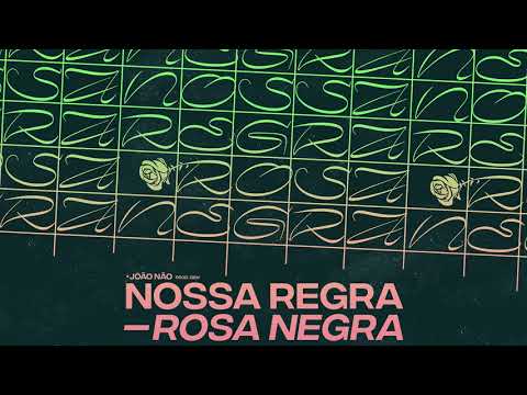 joão não -  nossa regra (rosa negra) [prod. sien]