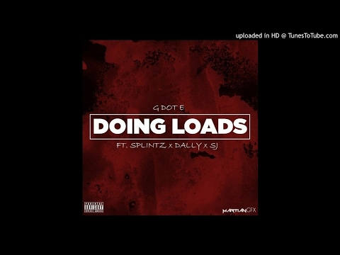 G DOT E - Doing Loads Ft. Splintz x Dally x SJ (EXCLUSIVE AUDIO) #FREE'SJ