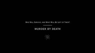 murder by death – who will survive, and what will be left of them? (full album)