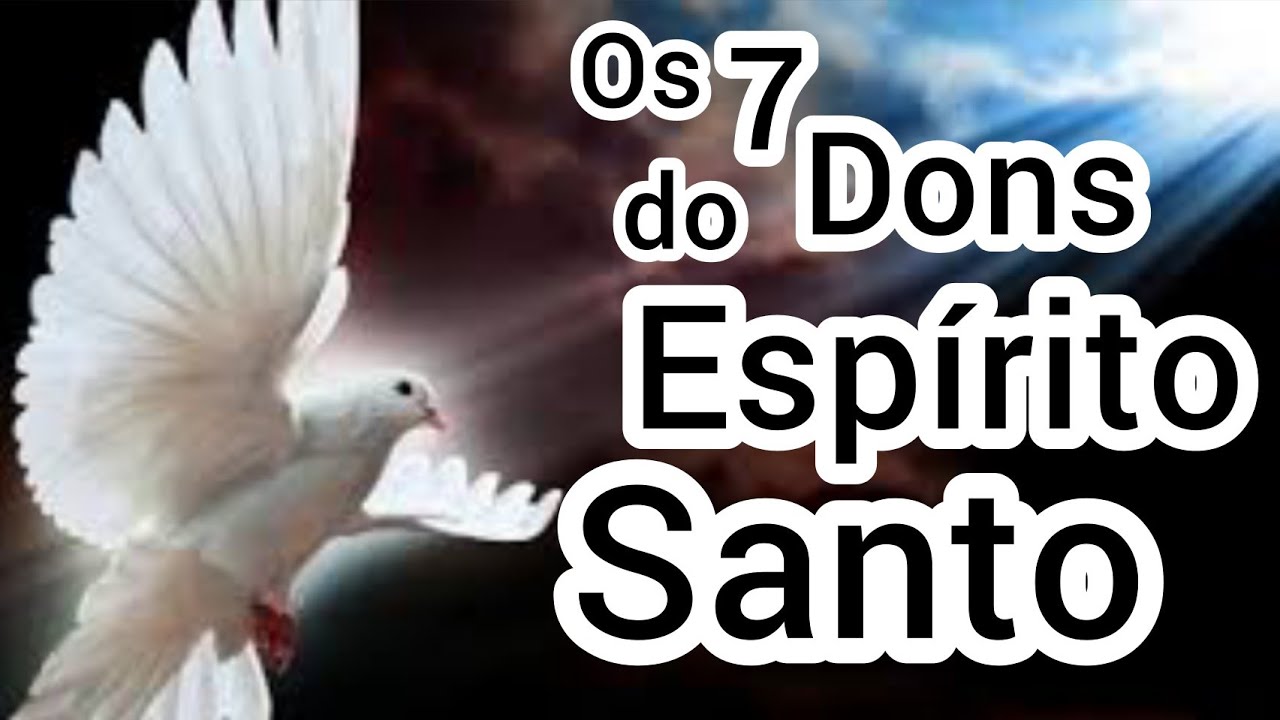 Os SETE Dons do ESPÍRITO SANTO e seus significados