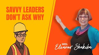 Savvy leaders don’t ask why