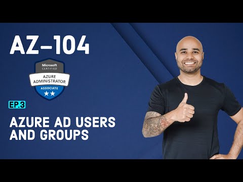 AZ-104 Exam EP 03: Azure AD Users & Groups