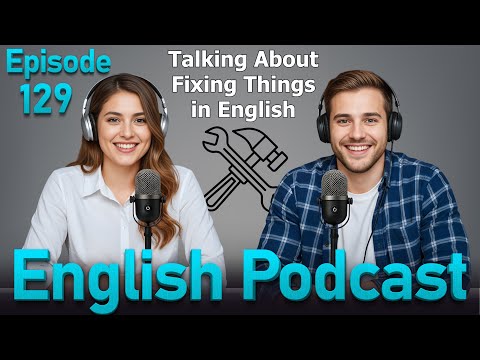 Talking About Fixing Things in English | Learn English QUICKLY with SMART Podcast | Episode 129