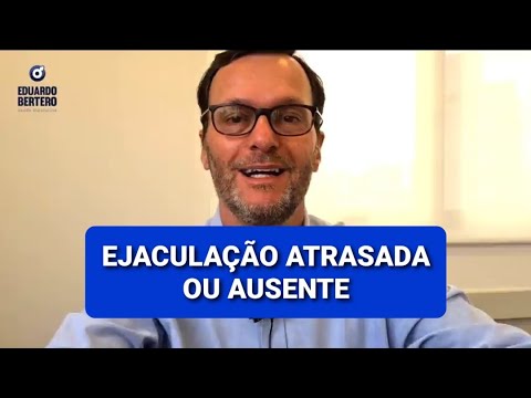 EJACULAÇÃO ATRASADA - DIFICULDADE EM ATINGIR ORGASMO