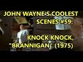 John Wayne S Coolest Scenes 59 Knock Knock BRANNIGAN 1975