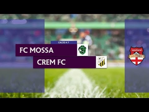 FC MOSSA vs CREM FC - Campionato C7