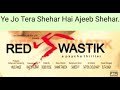 Ye Jo Tera Shehar Hai Ajeeb Shehar Film Red Swastik