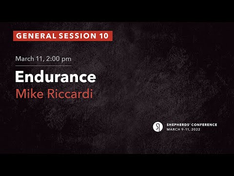 General Session 10: Endurance - Mike Riccardi