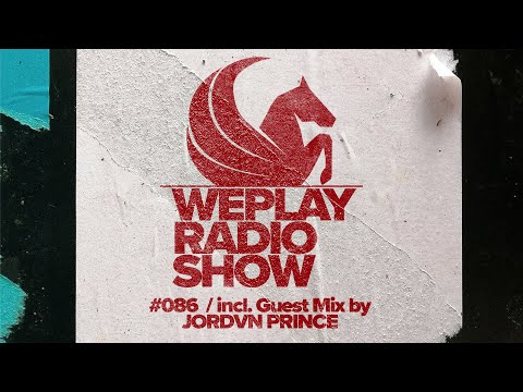 WEPLAY RADIO SHOW #086  / incl. Guest Mix by  JORDVN PRINCE