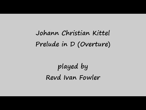 J C Kittel - Prelude in D (Overture)