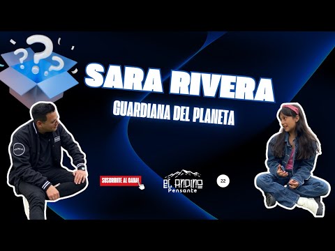 22: Sara Rivera guardiana del planeta