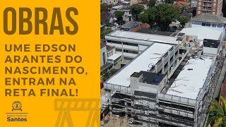 Obras - UME Edson Arantes do Nascimento entra na reta final!