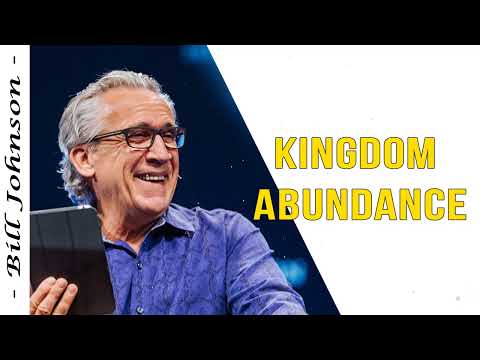 Bill Johnson 2022 New Sermons - Kingdom Abundance