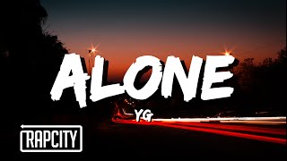 YG - Alone (Lyrics)