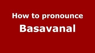 How to pronounce Basavanal