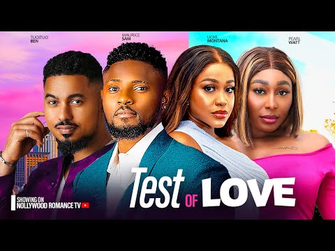 TEST OF LOVE~ MAURICE SAM, PEARL WATS, UCHE MONTANA, BEN TOUITOU 2024 LATEST NIGERIAN AFRICAN MOVIES