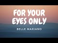 For Your Eyes Only - Belle Mariano (Lyric Video) For Your Eyes Only - Belle Mariano (Lyric Video)
